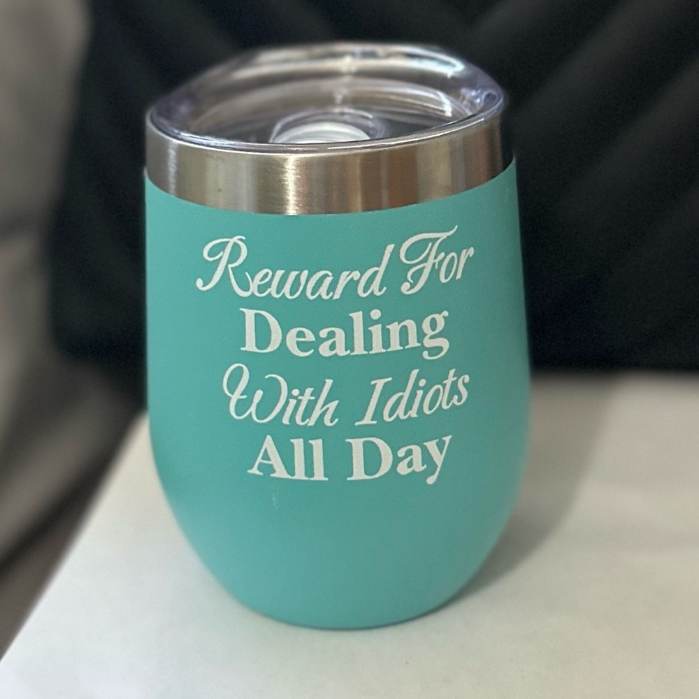 Reward For Dealing With Idiots- Wine Tumbler, Funny Gifts for Women
